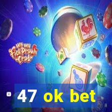 47 ok bet